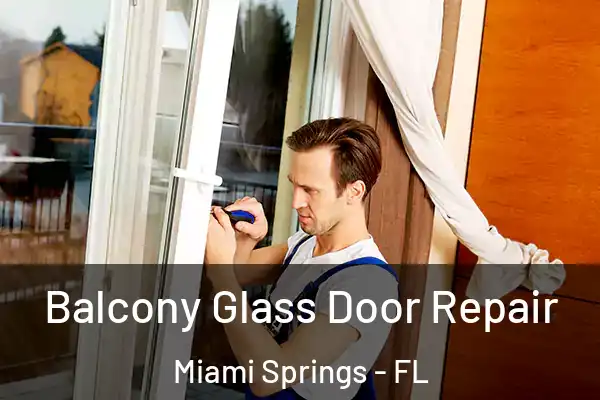 Balcony Glass Door Repair Miami Springs - FL