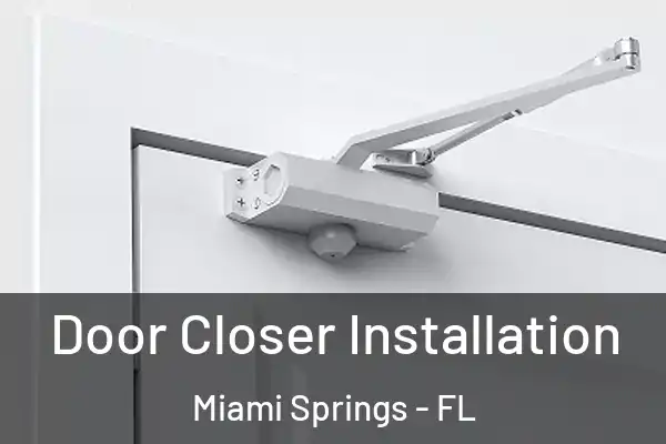 Door Closer Installation Miami Springs - FL