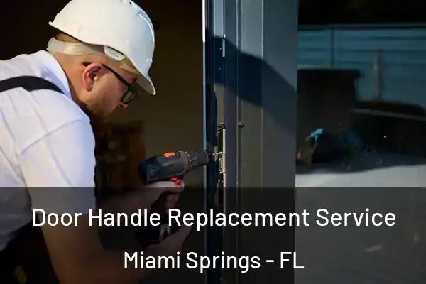Door Handle Replacement Service Miami Springs - FL