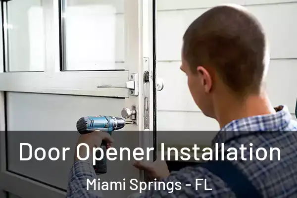 Door Opener Installation Miami Springs - FL
