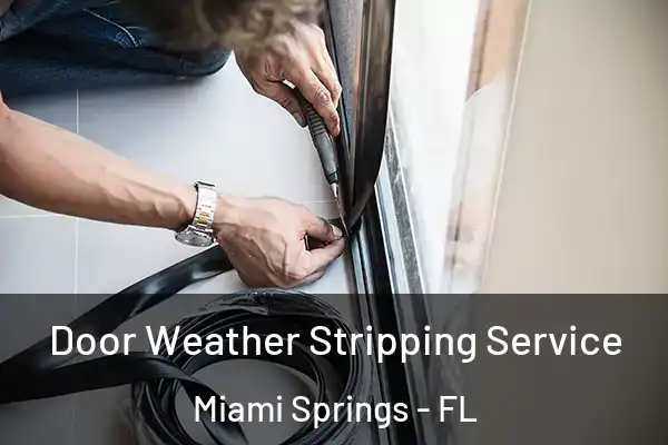Door Weather Stripping Service Miami Springs - FL