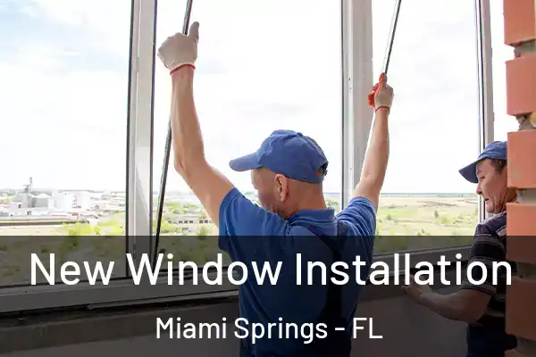 New Window Installation Miami Springs - FL