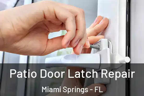 Patio Door Latch Repair Miami Springs - FL