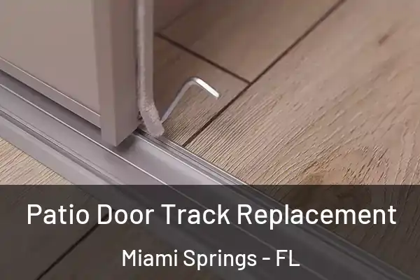 Patio Door Track Replacement Miami Springs - FL
