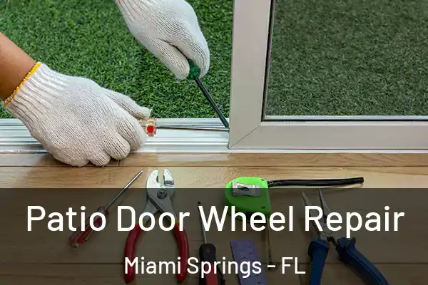 Patio Door Wheel Repair Miami Springs - FL