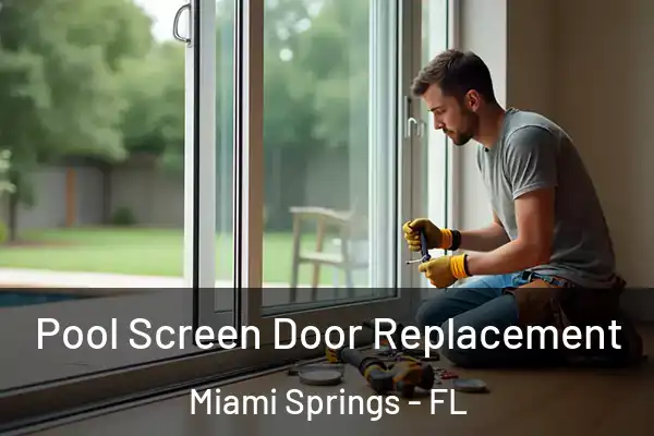 Pool Screen Door Replacement Miami Springs - FL