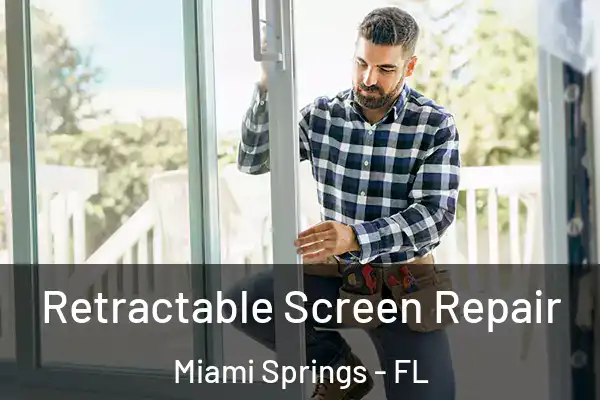 Retractable Screen Repair Miami Springs - FL