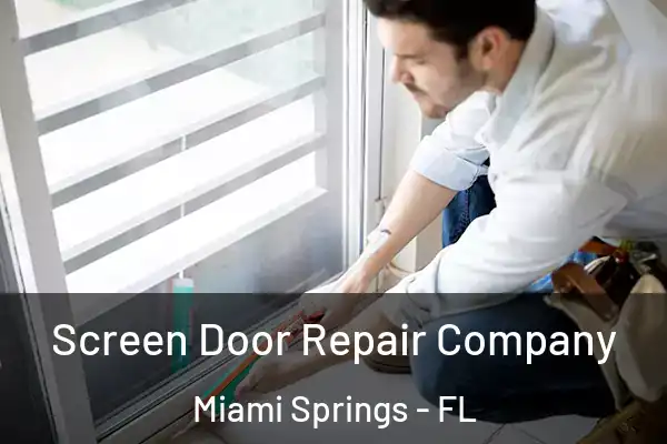 Screen Door Repair Company Miami Springs - FL