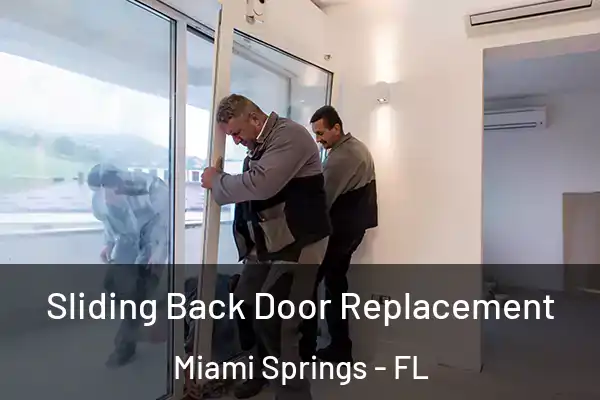 Sliding Back Door Replacement Miami Springs - FL