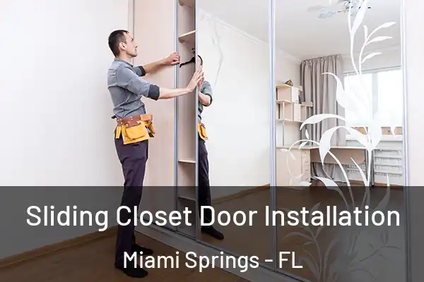 Sliding Closet Door Installation Miami Springs - FL