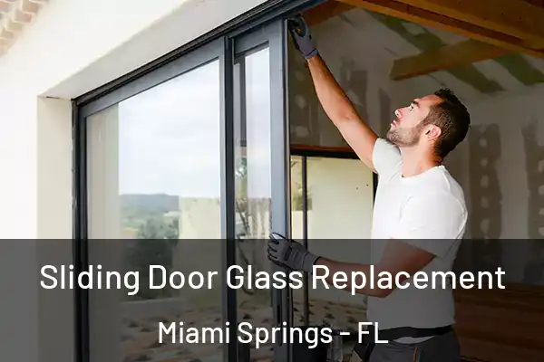 Sliding Door Glass Replacement Miami Springs - FL
