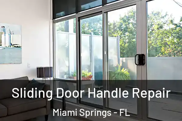 Sliding Door Handle Repair Miami Springs - FL
