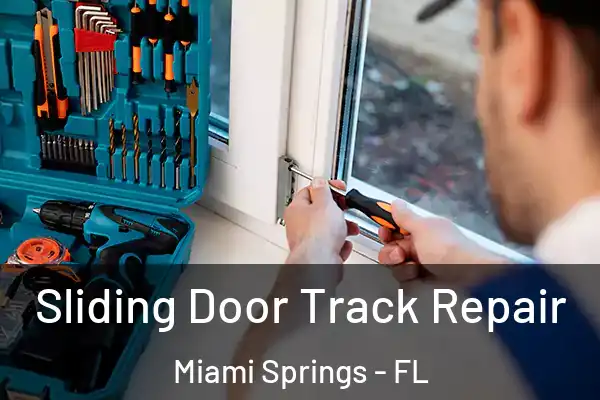 Sliding Door Track Repair Miami Springs - FL