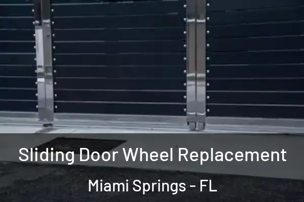 Sliding Door Wheel Replacement Miami Springs - FL