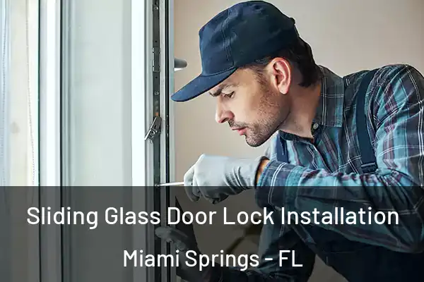 Sliding Glass Door Lock Installation Miami Springs - FL