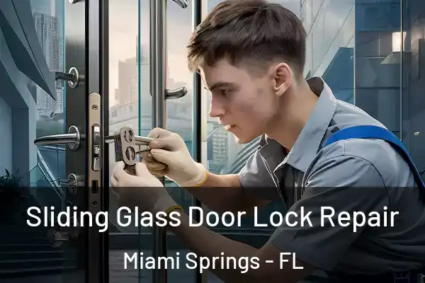 Sliding Glass Door Lock Repair Miami Springs - FL