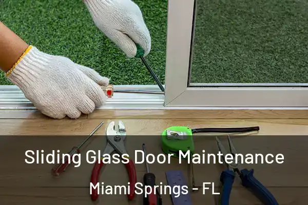 Sliding Glass Door Maintenance Miami Springs - FL