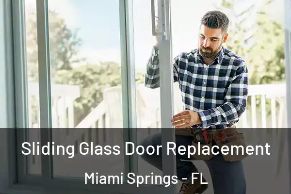 Sliding Glass Door Replacement Miami Springs - FL