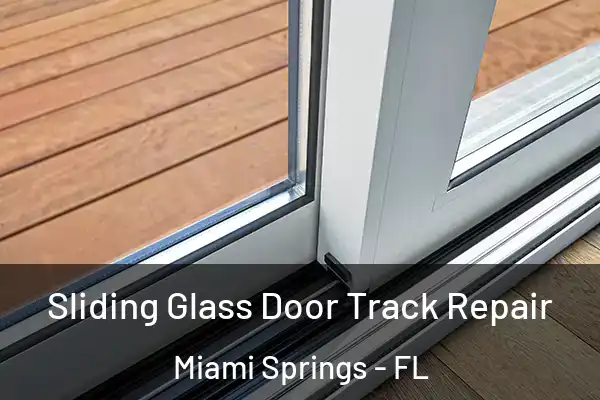 Sliding Glass Door Track Repair Miami Springs - FL