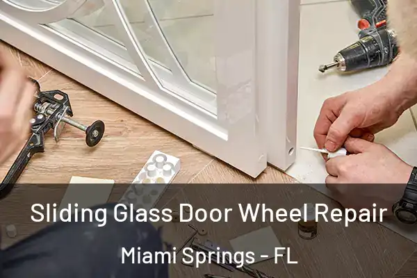 Sliding Glass Door Wheel Repair Miami Springs - FL