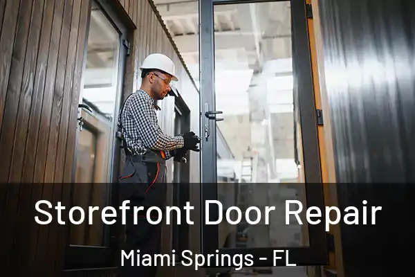 Storefront Door Repair Miami Springs - FL