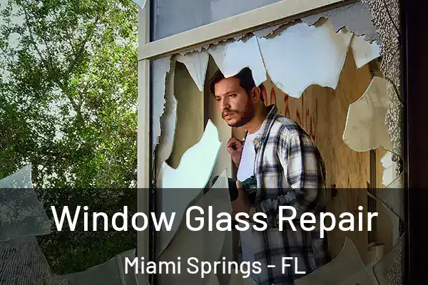 Window Glass Repair Miami Springs - FL
